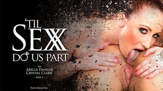 Free watch streaming porn FeatureFilms Abella Danger, Crystal Clark Til Sex Do Us Part Part 1 - xmoviesforyou