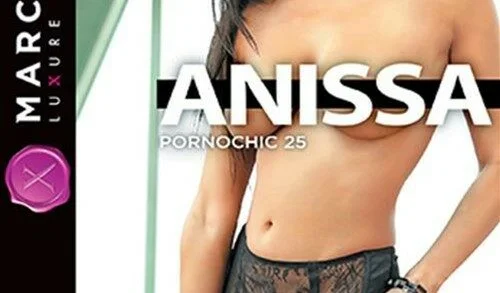 Dorcel - Pornochic 25 - Anissa Kate (2015)