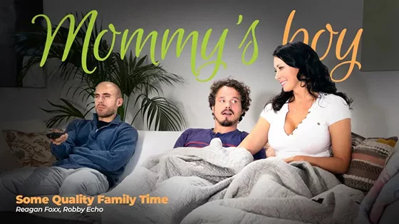 MommysBoy &#8211; Reagan Foxx &#8211; Some Quality Family Time