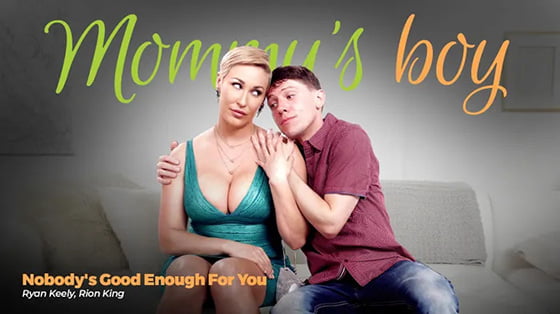 MommysBoy &#8211; Ryan Keely &#8211; Nobody&#8217;s Good Enough For You
