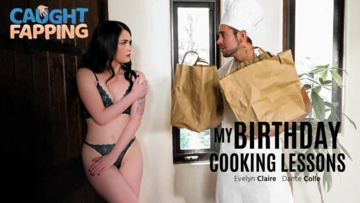 CaughtFapping - Evelyn Claire - My Birthday Cooking Lessons