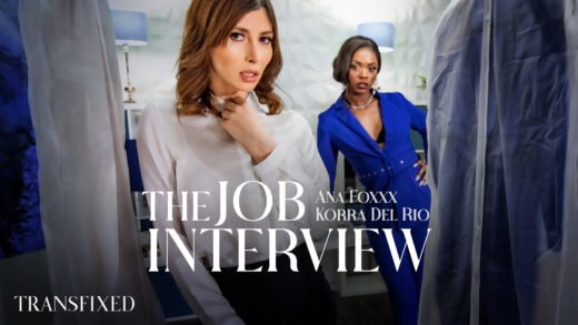 Transfixed - Ana Foxxx And Korra Del Rio - The Job Interview
