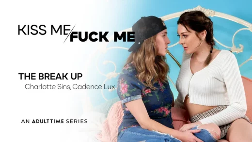 KissMeFuckMe - Cadence Lux And Charlotte Sins - The Break Up