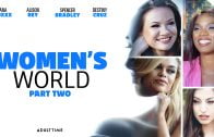 WomensWorld – Ana Foxxx, Alison Rey, Spencer Bradley And Destiny Cruz – Women’s World: Part Two