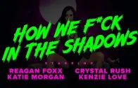 MylfFeatures – Reagan Foxx, Crystal Rush And Kenzie Love – How We Fuck In The Shadows