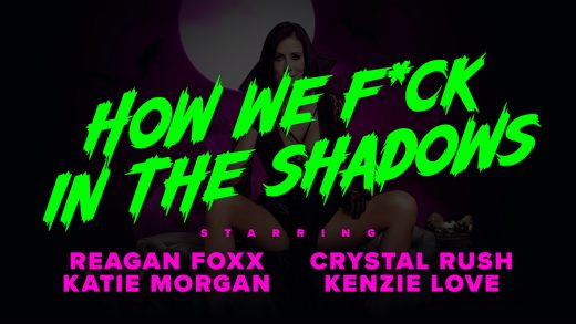 MylfFeatures - Reagan Foxx, Crystal Rush And Kenzie Love - How We Fuck In The Shadows