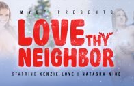 MYLFFeatures – Natasha Nice And Kenzie Love – Love Thy Neighbor