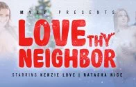 MYLFFeatures – Natasha Nice And Kenzie Love – Love Thy Neighbor