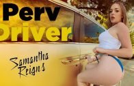 PervDriver – Samantha Reigns – You Drive Me Crazy