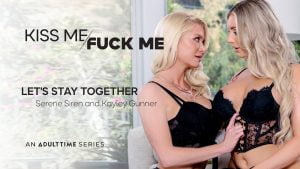 KissMeFuckMe - Serene Siren And Kayley Gunner - Lets Stay Together