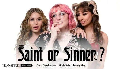 Transfixed – Claire Tenebrarum, Nicole Aria And Tommy King – Saint Or Sinner?