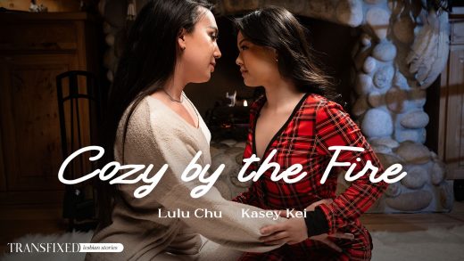 Transfixed - Lulu Chu And Kasey Kei - Cozy By The Fire