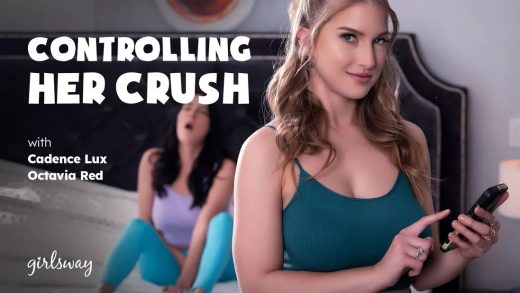 GirlsWay - Cadence Lux And Octavia Red - Controlling Her Crush