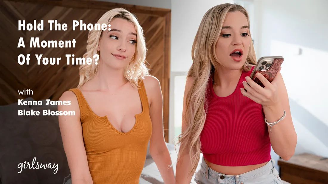 GirlsWay &#8211; Kenna James And Blake Blossom &#8211; Hold The Phone: A Moment Of Your Time?