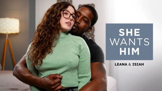 SheWantsHim - Leana Lovings - Leana And Isiah