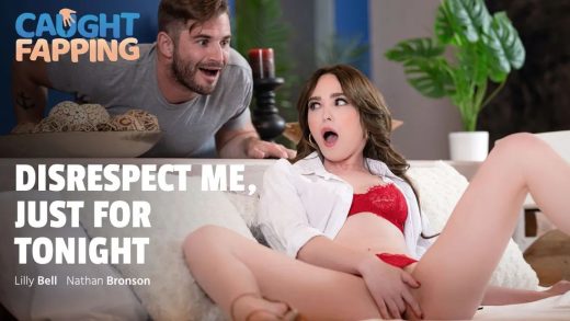CaughtFapping - Lilly Bell - Disrespect Me Just For Tonight