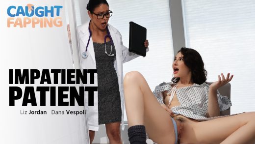 CaughtFapping – Dana Vespoli and Liz Jordan – Impatient Patient