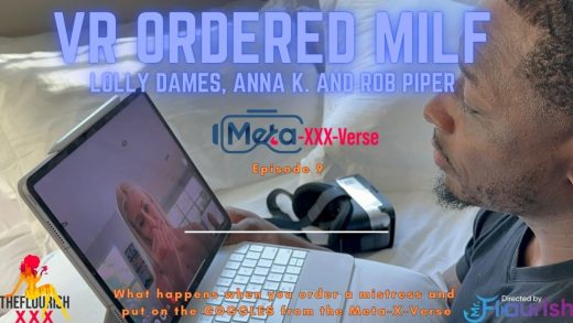 TheFlourishXXX – Lolly Dames – VR Meta-XXX-Verse Ep9 – Rob Piper orders up a VR Sexy Milf