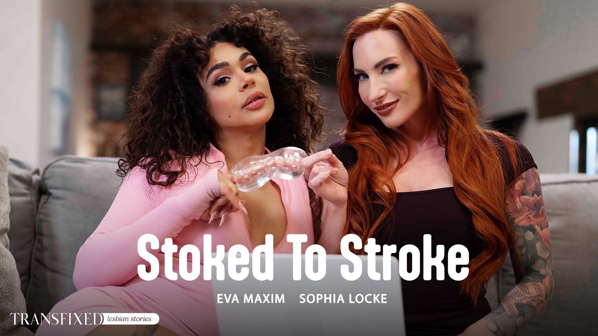 Transfixed – Sophia Locke and Eva Maxim – Stoked To Stroke